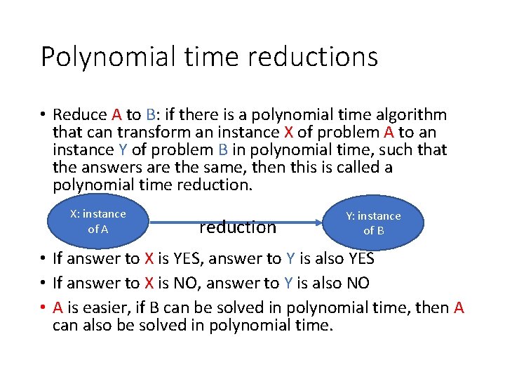 Polynomial time reductions • Reduce A to B: if there is a polynomial time