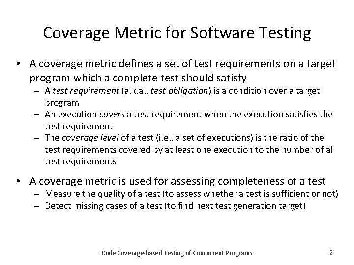 Coverage Metric for Software Testing • A coverage metric defines a set of test