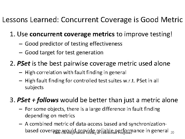 Lessons Learned: Concurrent Coverage is Good Metric 1. Use concurrent coverage metrics to improve