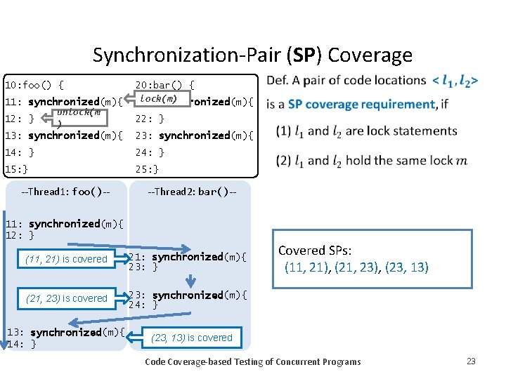 10: foo() { Synchronization-Pair (SP) Coverage • 20: bar() { 11: synchronized(m){ unlock(m 12:
