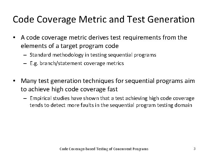 Code Coverage Metric and Test Generation • A code coverage metric derives test requirements