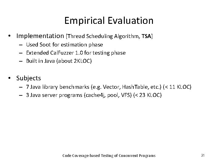 Empirical Evaluation • Implementation [Thread Scheduling Algorithm, TSA] – Used Soot for estimation phase