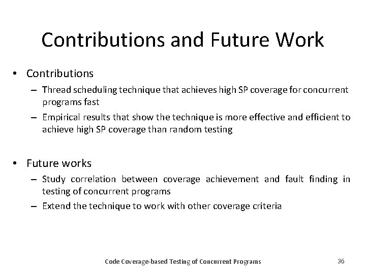 Contributions and Future Work • Contributions – Thread scheduling technique that achieves high SP