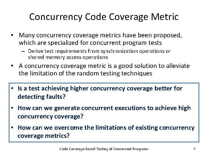 Concurrency Code Coverage Metric • Many concurrency coverage metrics have been proposed, which are