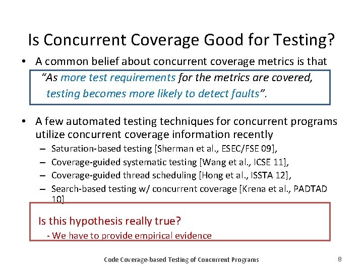 Is Concurrent Coverage Good for Testing? • A common belief about concurrent coverage metrics