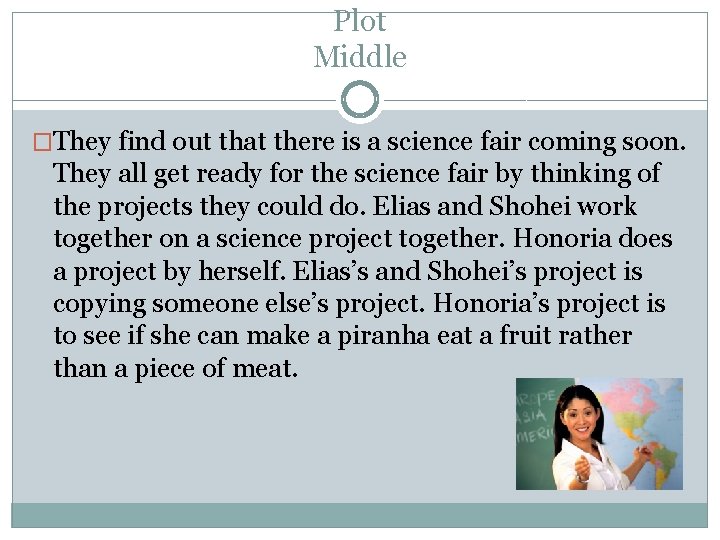 Plot Middle �They find out that there is a science fair coming soon. They