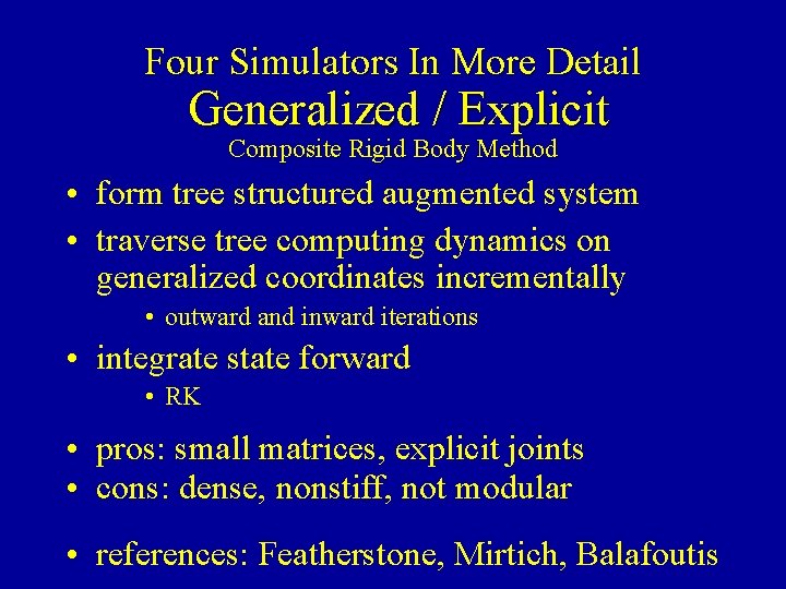 Four Simulators In More Detail Generalized / Explicit Composite Rigid Body Method • form