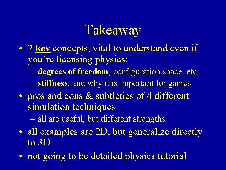 Takeaway • 2 key concepts, vital to understand even if you’re licensing physics: –