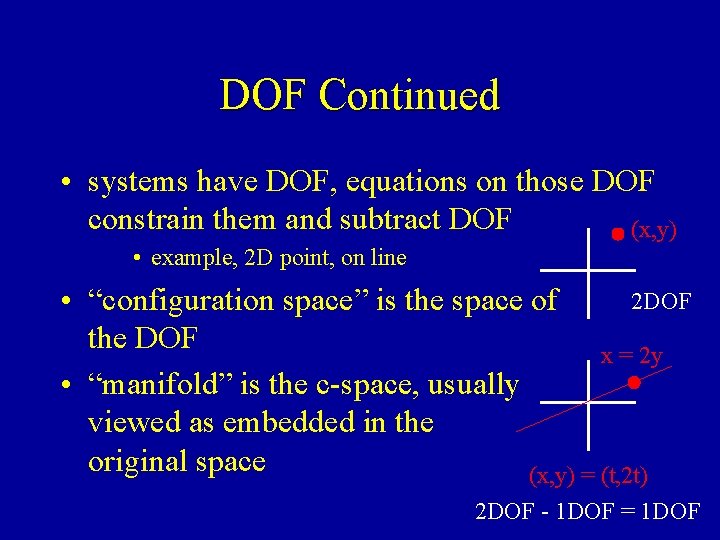 DOF Continued • systems have DOF, equations on those DOF constrain them and subtract
