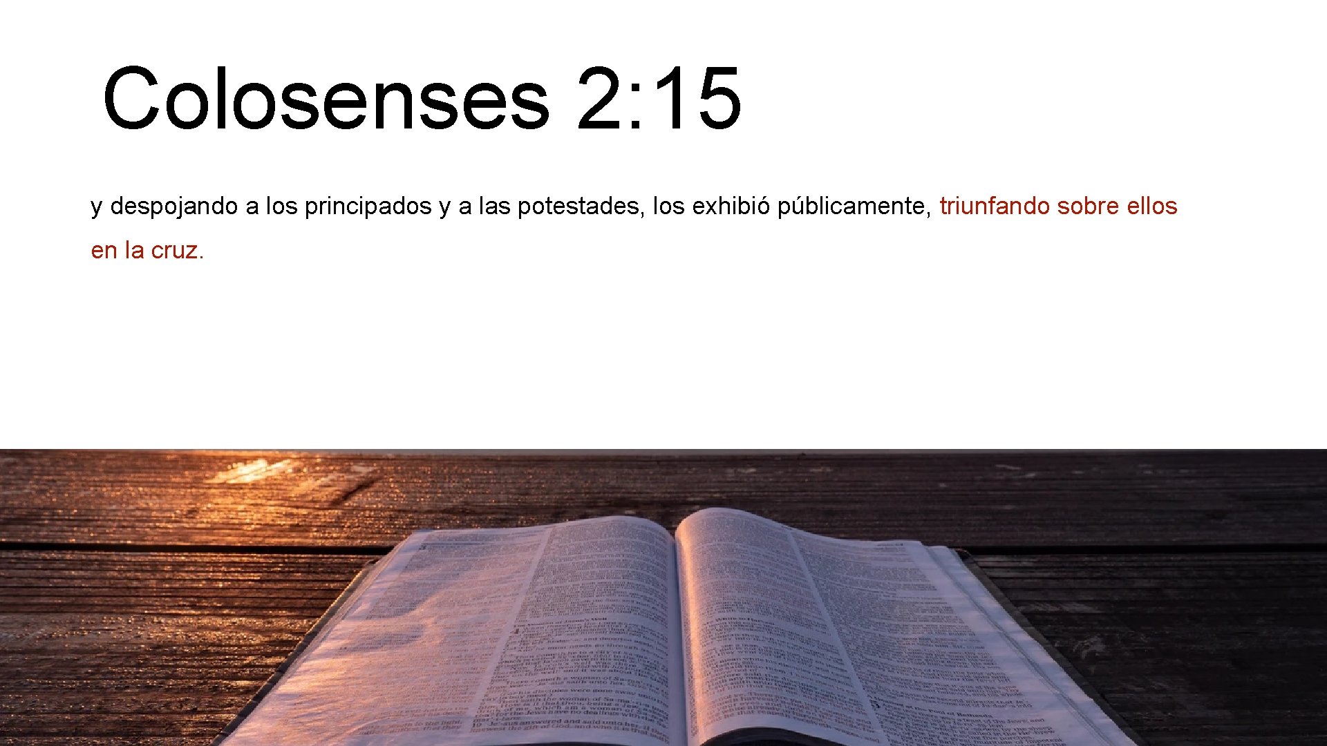 Colosenses 2: 15 y despojando a los principados y a las potestades, los exhibió