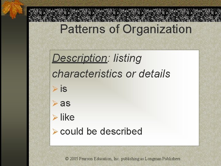 Patterns of Organization Description: listing characteristics or details Ø is Ø as Ø like
