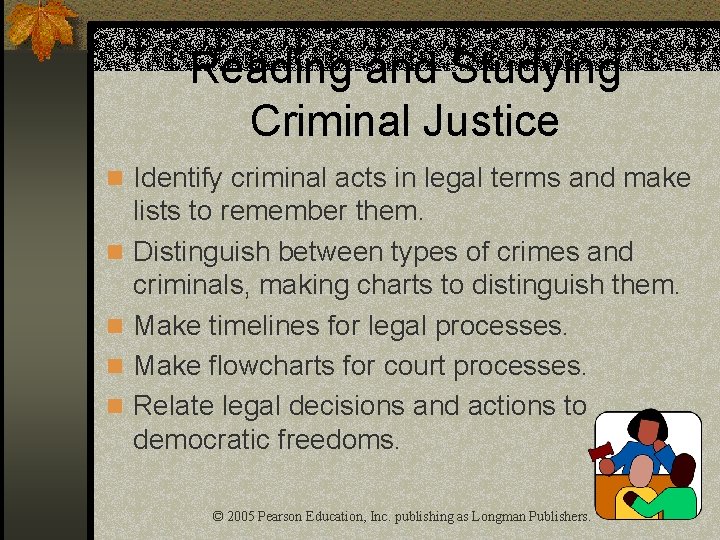 Reading and Studying Criminal Justice n Identify criminal acts in legal terms and make