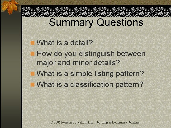 Summary Questions n What is a detail? n How do you distinguish between major