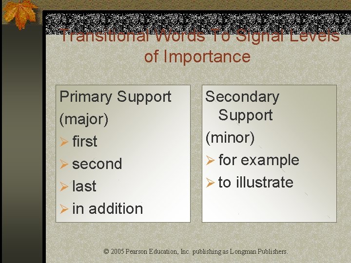 Transitional Words To Signal Levels of Importance Primary Support (major) Ø first Ø second