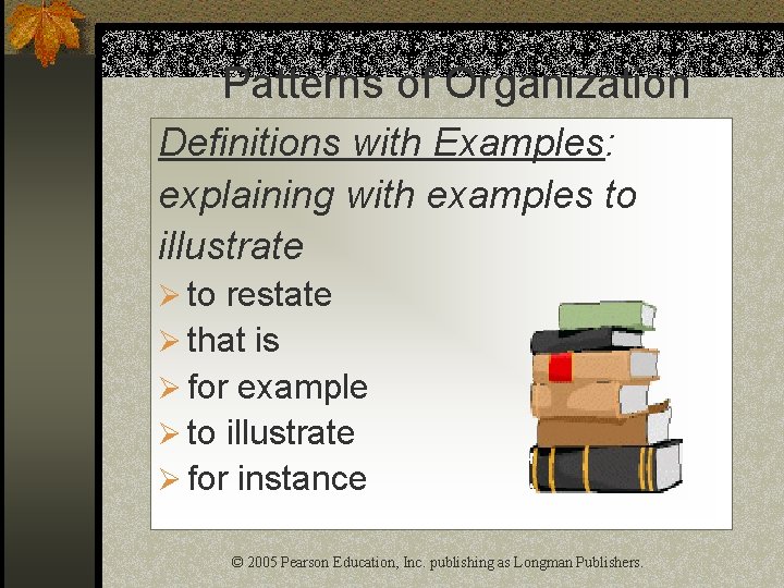 Patterns of Organization Definitions with Examples: explaining with examples to illustrate Ø to restate