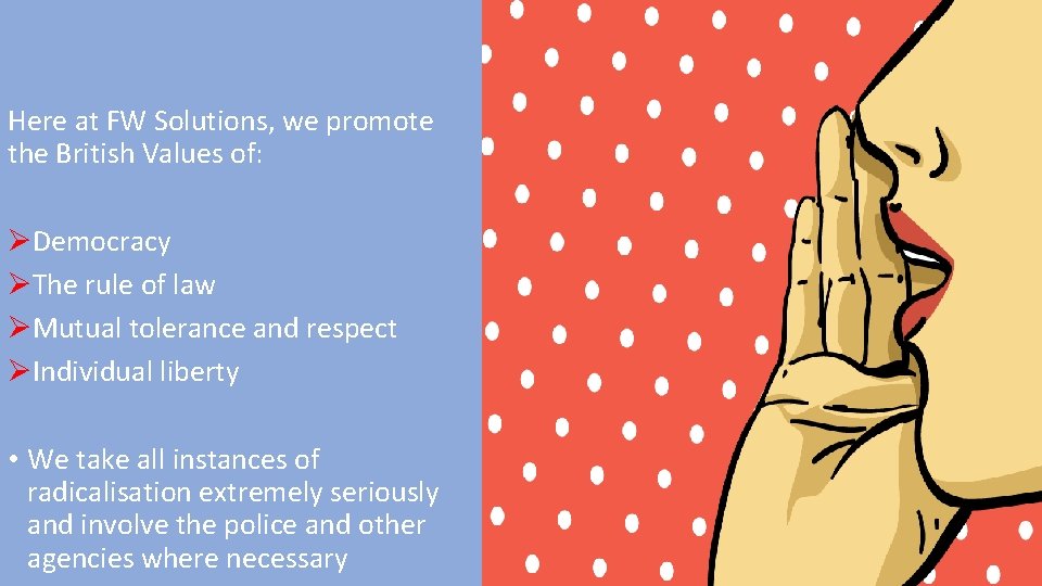 Here at FW Solutions, we promote the British Values of: ØDemocracy ØThe rule of