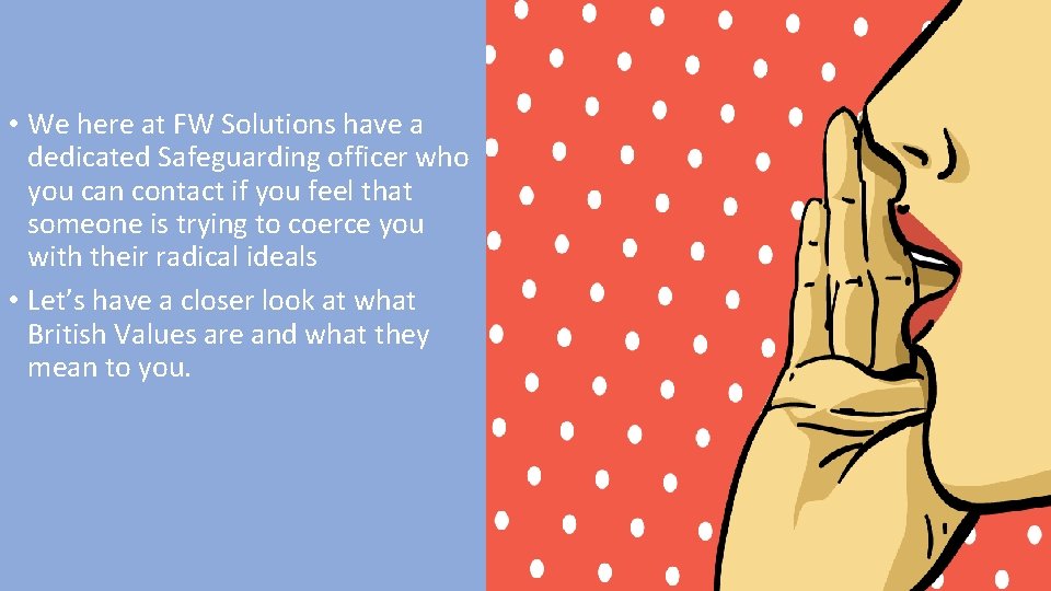  • We here at FW Solutions have a dedicated Safeguarding officer who you