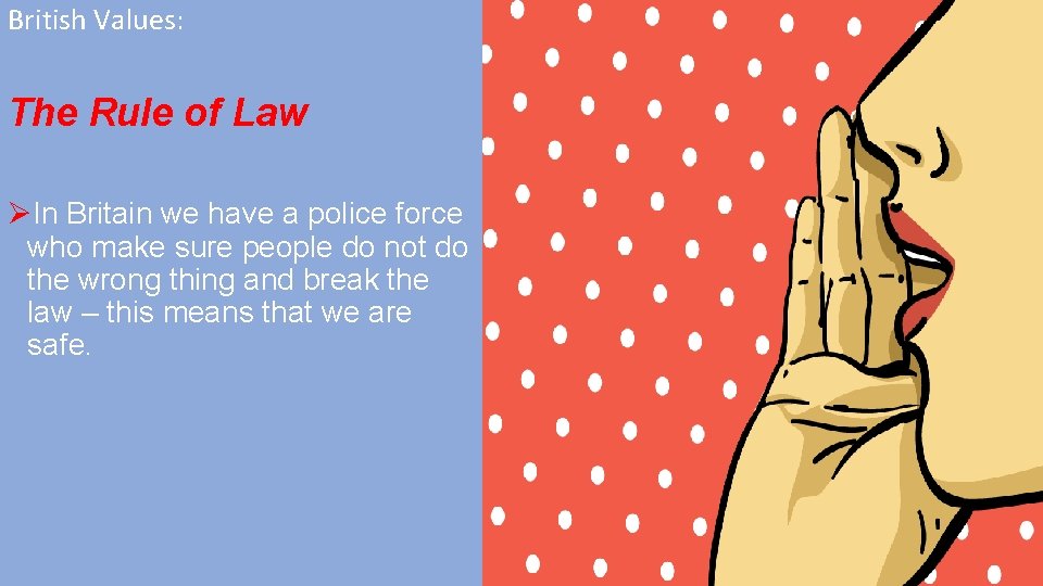British Values: The Rule of Law ØIn Britain we have a police force who