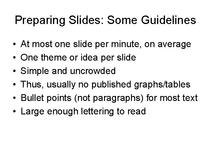 Preparing Slides: Some Guidelines • • • At most one slide per minute, on