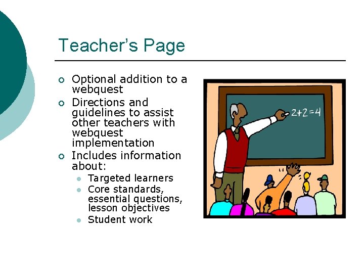 Teacher’s Page ¡ ¡ ¡ Optional addition to a webquest Directions and guidelines to