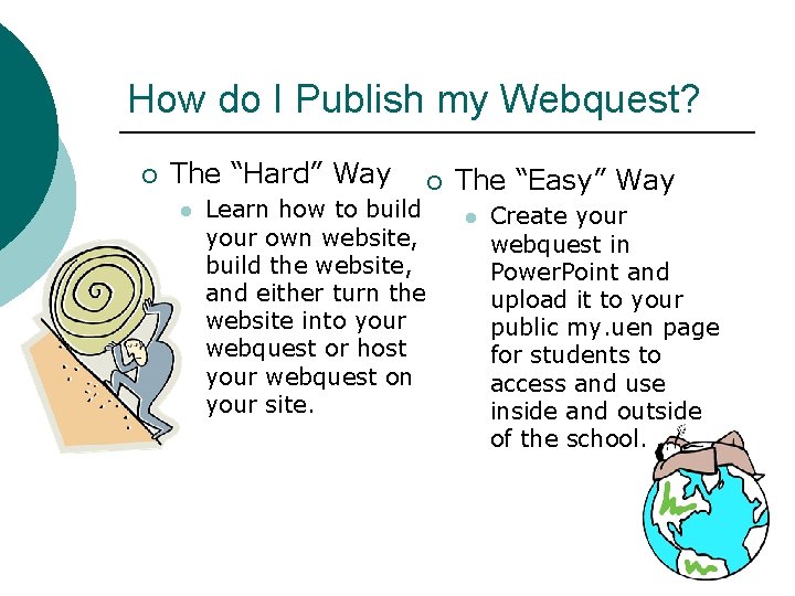 How do I Publish my Webquest? ¡ The “Hard” Way l ¡ Learn how