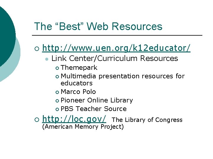 The “Best” Web Resources ¡ http: //www. uen. org/k 12 educator/ l Link Center/Curriculum