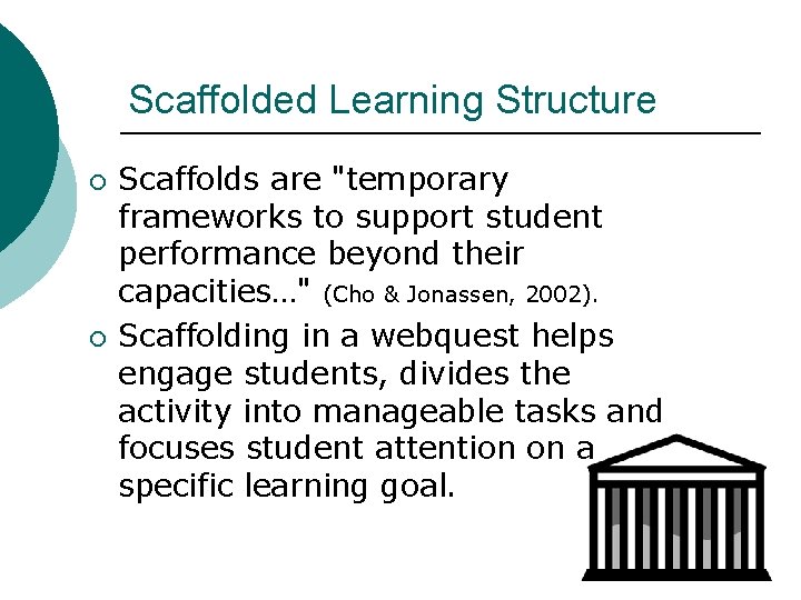 Scaffolded Learning Structure ¡ ¡ Scaffolds are "temporary frameworks to support student performance beyond