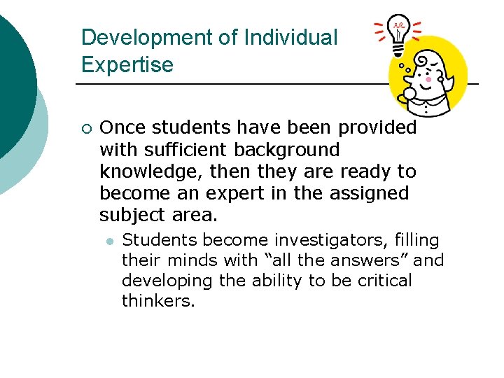 Development of Individual Expertise ¡ Once students have been provided with sufficient background knowledge,