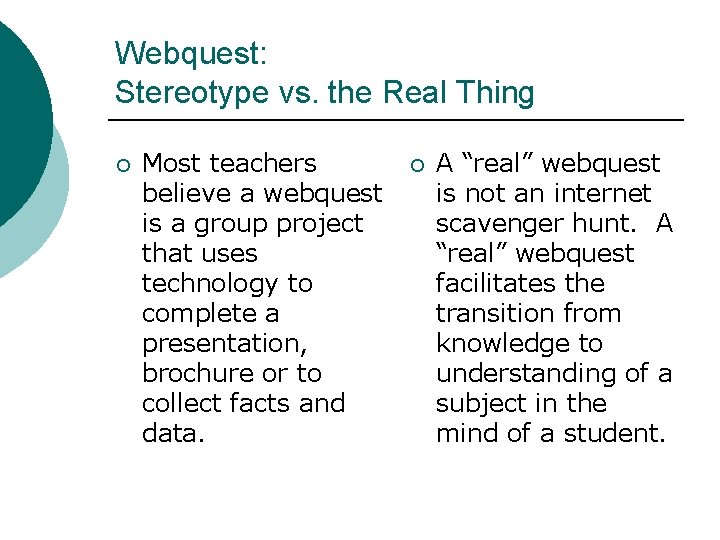 Webquest: Stereotype vs. the Real Thing ¡ Most teachers believe a webquest is a