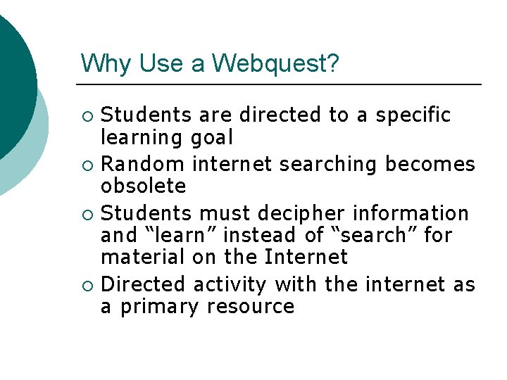 Why Use a Webquest? Students are directed to a specific learning goal ¡ Random