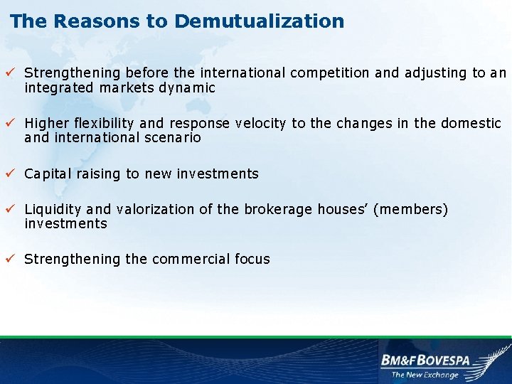 The Reasons to Demutualization ü Strengthening before the international competition and adjusting to an