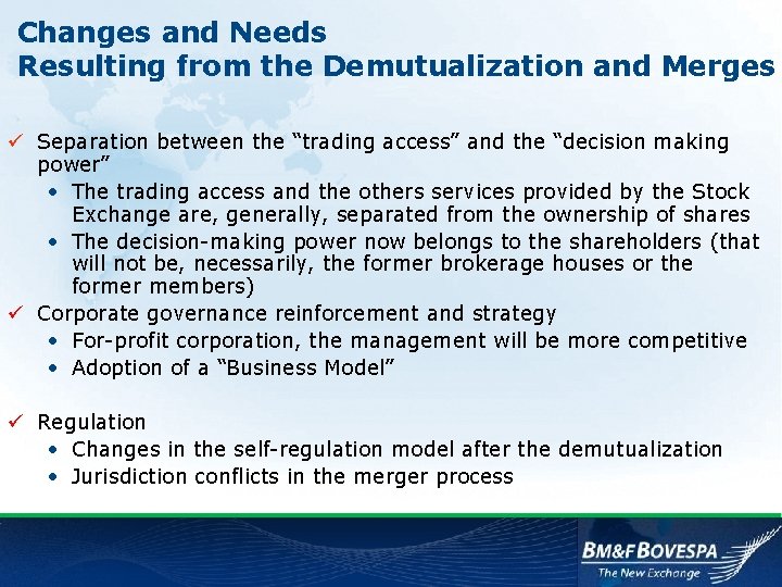 Changes and Needs Resulting from the Demutualization and Merges ü Separation between the “trading