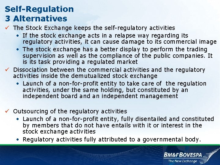Self-Regulation 3 Alternatives ü The Stock Exchange keeps the self-regulatory activities • If the