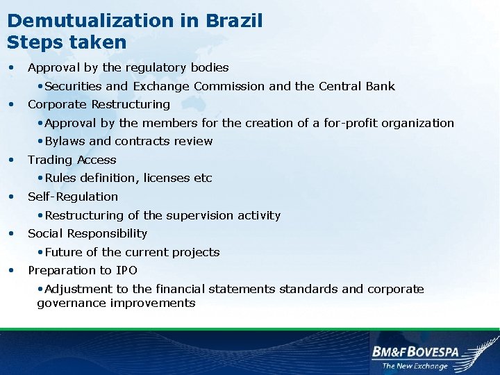 Demutualization in Brazil Steps taken • Approval by the regulatory bodies • Securities and