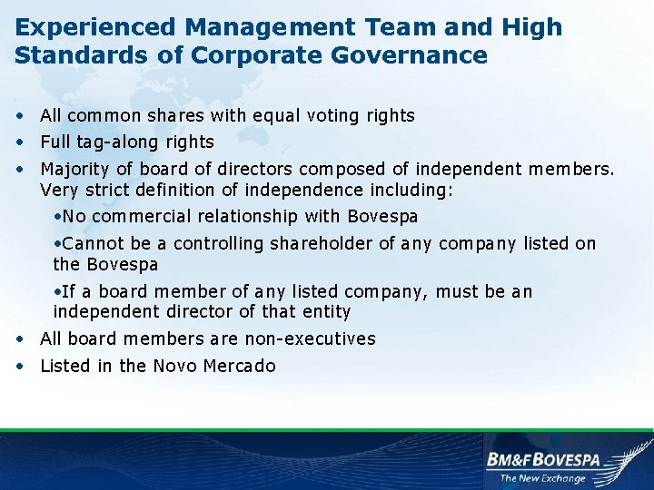 Experienced Management Team and High Standards of Corporate Governance • All common shares with