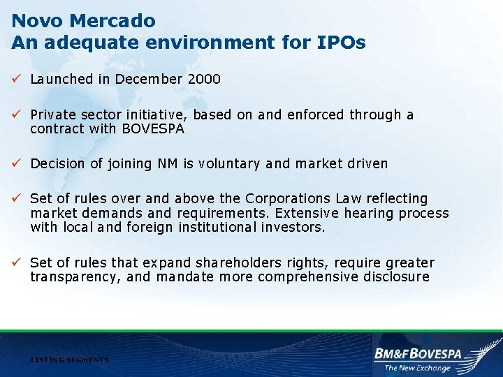 Novo Mercado An adequate environment for IPOs ü Launched in December 2000 ü Private