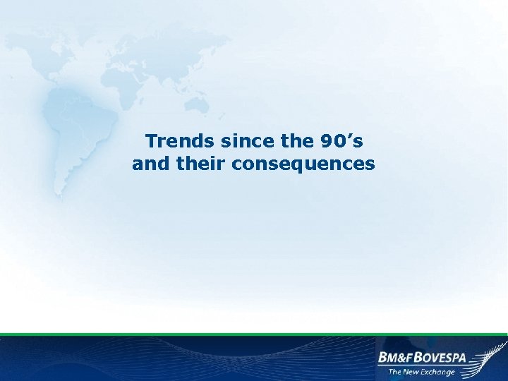 Trends since the 90’s and their consequences 
