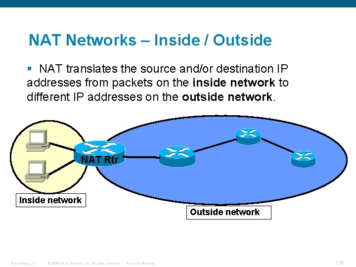 NAT Networks – Inside / Outside § NAT translates the source and/or destination IP