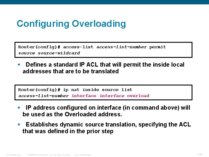 Configuring Overloading Router(config)# access-list-number permit source-wildcard § Defines a standard IP ACL that will