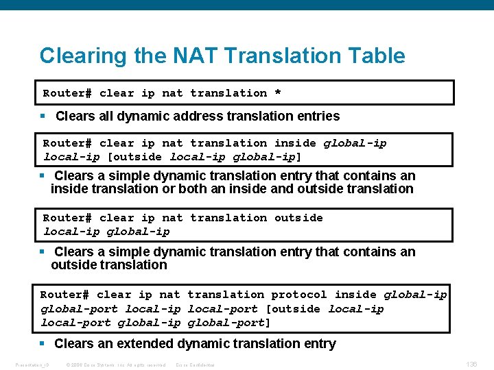 Clearing the NAT Translation Table Router# clear ip nat translation * § Clears all