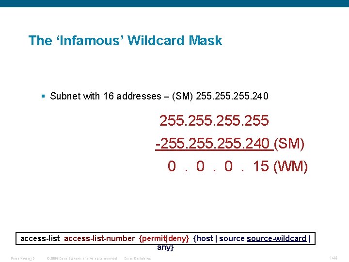 The ‘Infamous’ Wildcard Mask § Subnet with 16 addresses – (SM) 255. 240 255