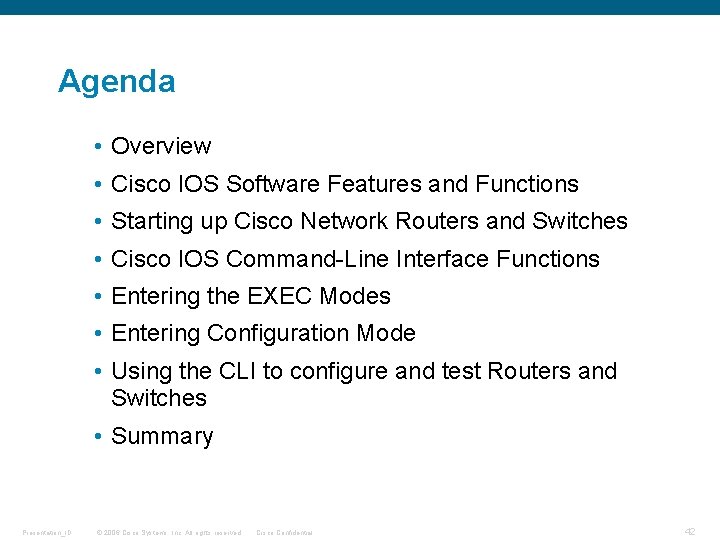 Agenda • Overview • Cisco IOS Software Features and Functions • Starting up Cisco