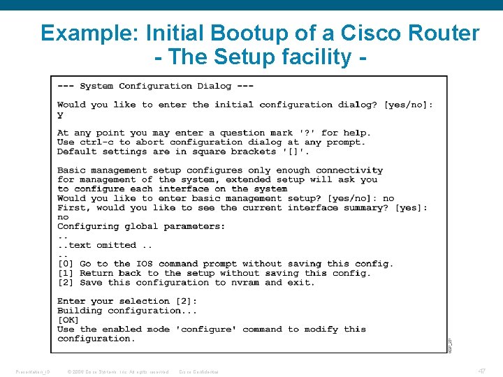 Example: Initial Bootup of a Cisco Router - The Setup facility - Presentation_ID ©