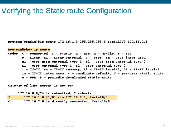 Verifying the Static route Configuration Router. A(config)#ip route 172. 16. 1. 0 255. 0