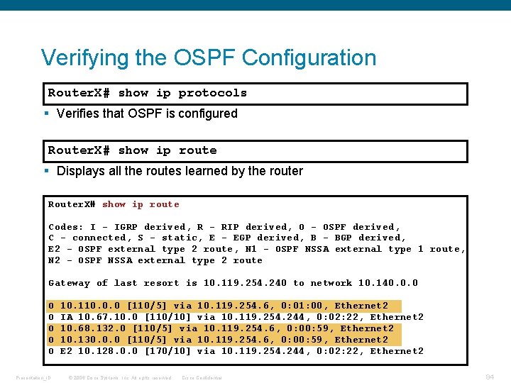 Verifying the OSPF Configuration Router. X# show ip protocols § Verifies that OSPF is