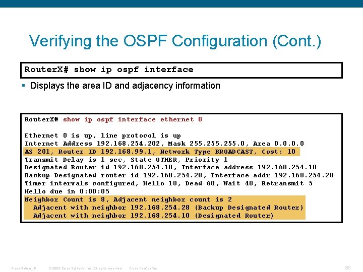 Verifying the OSPF Configuration (Cont. ) Router. X# show ip ospf interface § Displays