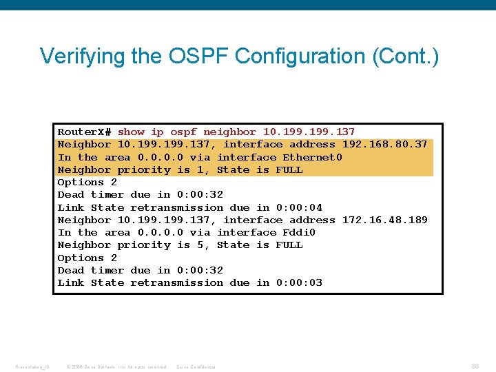 Verifying the OSPF Configuration (Cont. ) Router. X# show ip ospf neighbor 10. 199.