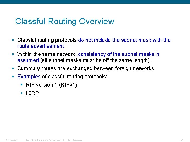 Classful Routing Overview § Classful routing protocols do not include the subnet mask with