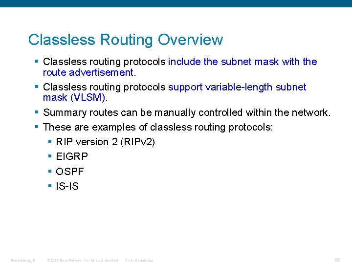 Classless Routing Overview § Classless routing protocols include the subnet mask with the route