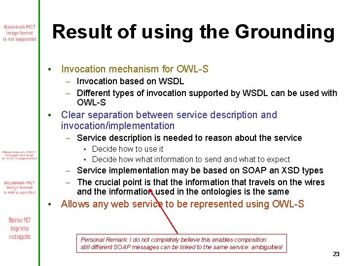 Result of using the Grounding • Invocation mechanism for OWL-S – Invocation based on